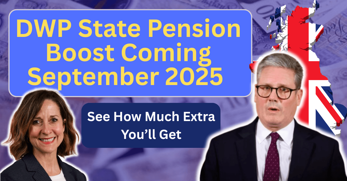 DWP State Pension Boost Coming September 2025 – See How Much Extra You’ll Get