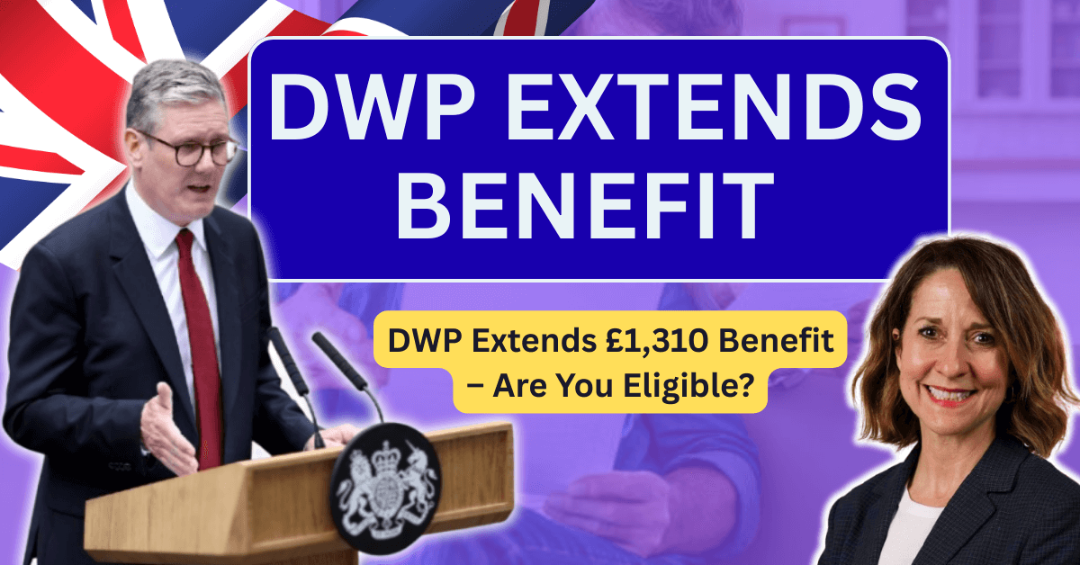 DWP Extends £1,310 Benefit – Are You Eligible?