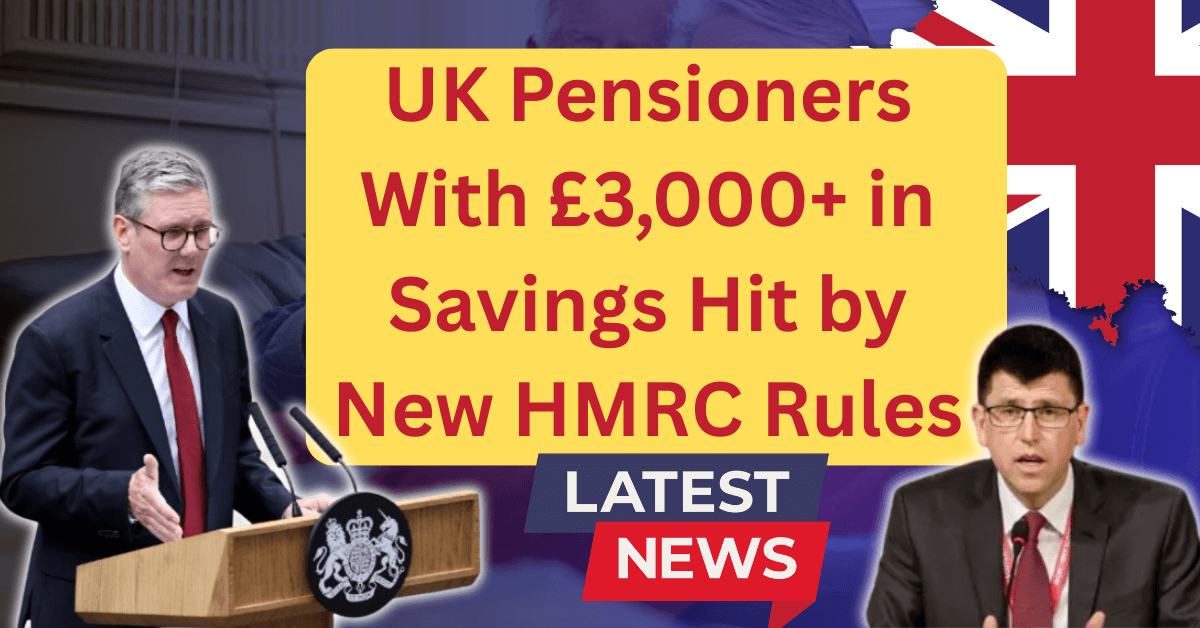 UK Pensioners With £3,000+ in Savings Hit by New HMRC Rules